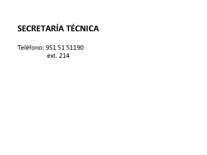 SECRETARÍA TÉCNICA Teléfono: 951 51 51190 ext. 214 