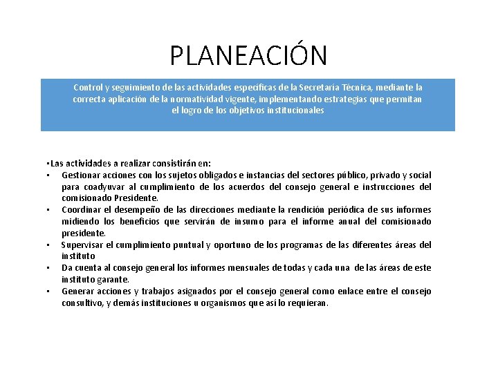 PLANEACIÓN Control y seguimiento de las actividades específicas de la Secretaría Técnica, mediante la