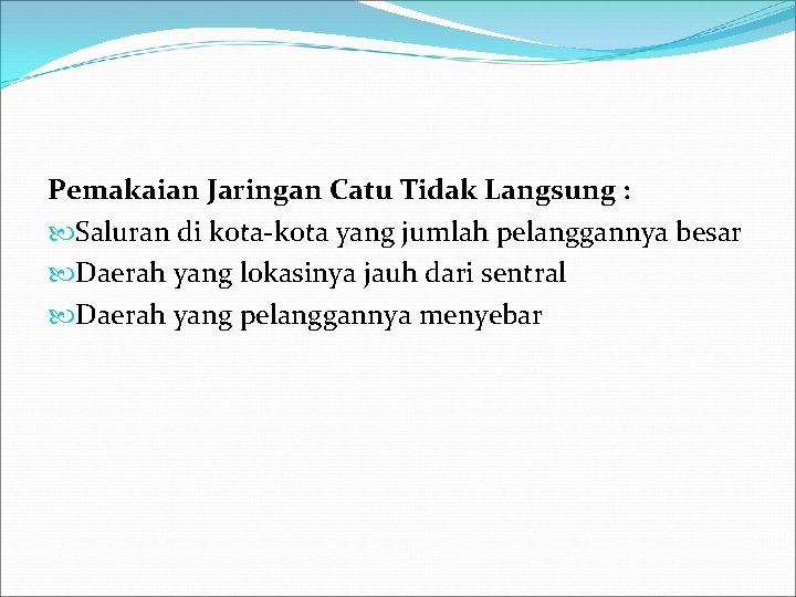 Pemakaian Jaringan Catu Tidak Langsung : Saluran di kota-kota yang jumlah pelanggannya besar Daerah