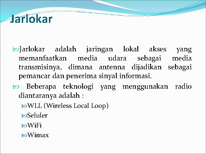 Jarlokar adalah jaringan lokal akses yang memanfaatkan media udara sebagai media transmisinya, dimana antenna