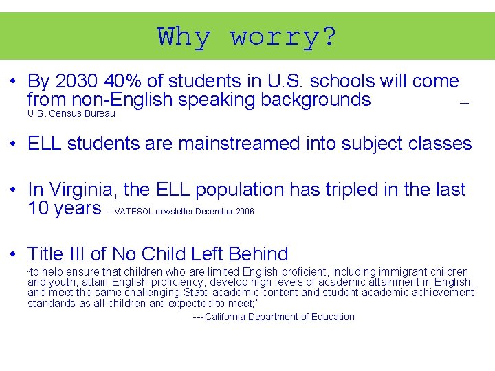 Why worry? • By 2030 40% of students in U. S. schools will come