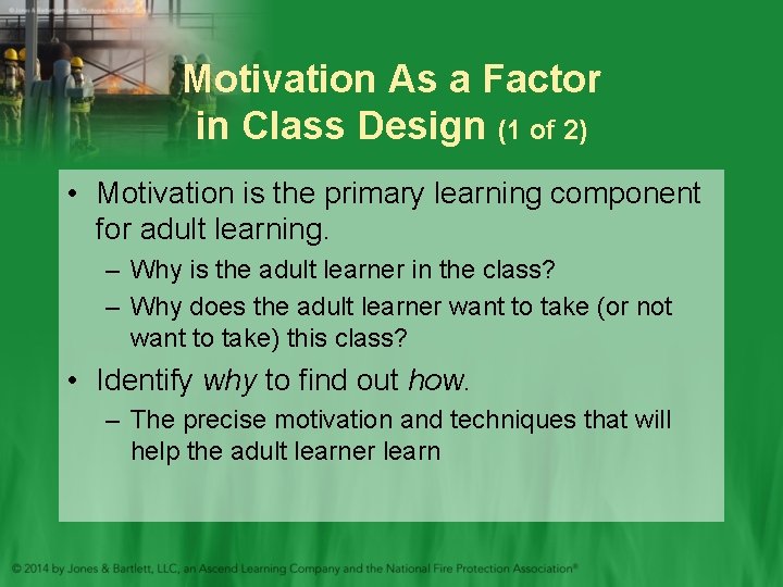 Motivation As a Factor in Class Design (1 of 2) • Motivation is the