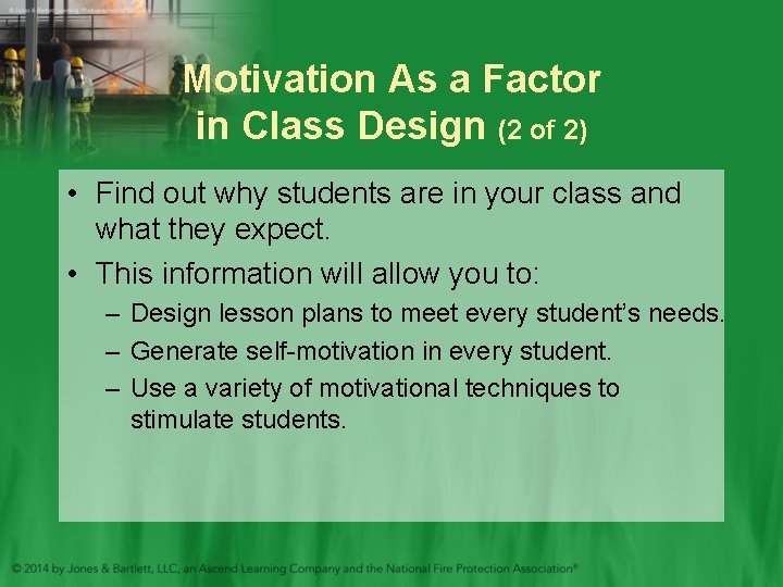 Motivation As a Factor in Class Design (2 of 2) • Find out why