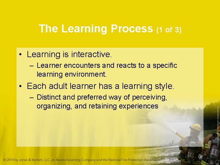 The Learning Process (1 of 3) • Learning is interactive. – Learner encounters and