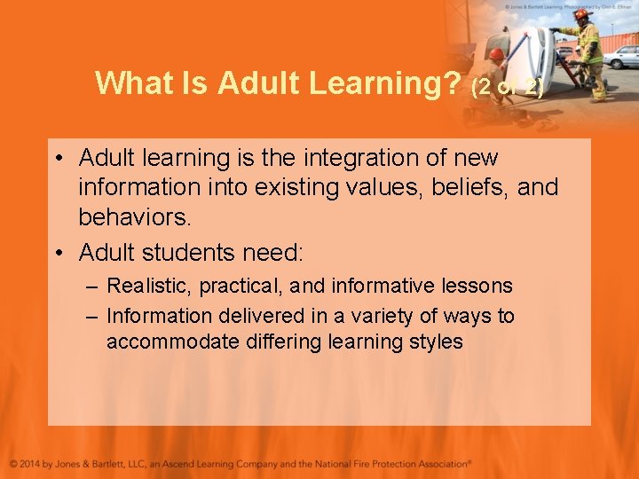 What Is Adult Learning? (2 of 2) • Adult learning is the integration of