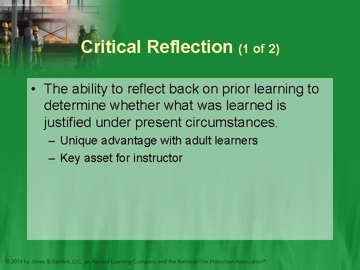 Critical Reflection (1 of 2) • The ability to reflect back on prior learning