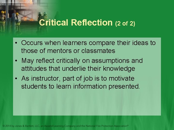 Critical Reflection (2 of 2) • Occurs when learners compare their ideas to those