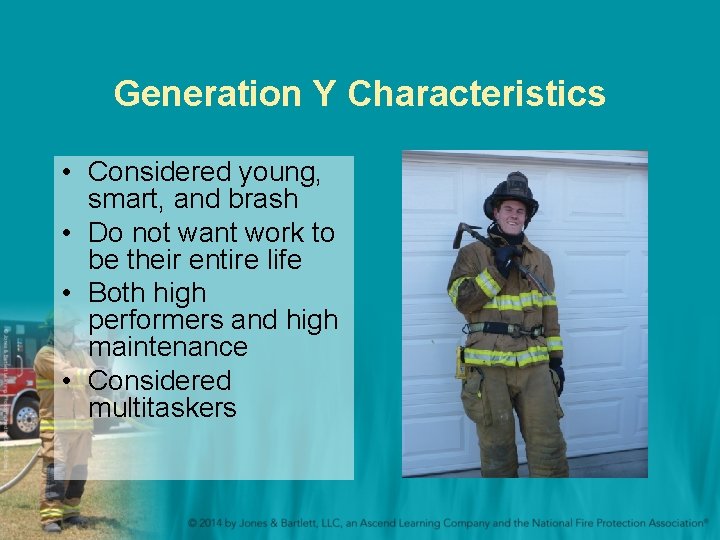 Generation Y Characteristics • Considered young, smart, and brash • Do not want work