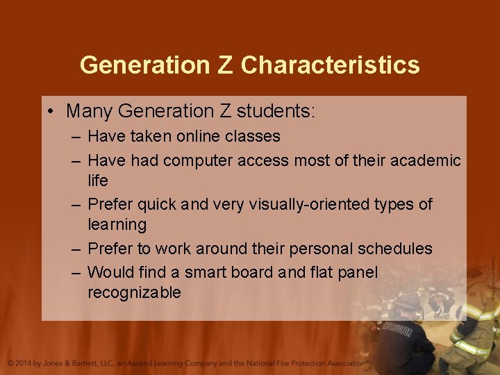 Generation Z Characteristics • Many Generation Z students: – Have taken online classes –