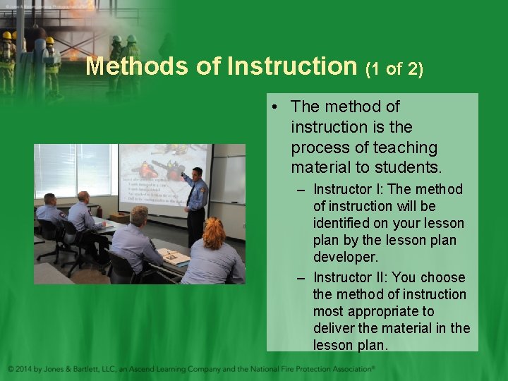 Methods of Instruction (1 of 2) • The method of instruction is the process