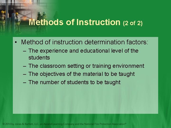 Methods of Instruction (2 of 2) • Method of instruction determination factors: – The