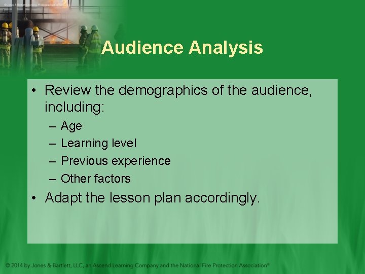Audience Analysis • Review the demographics of the audience, including: – – Age Learning