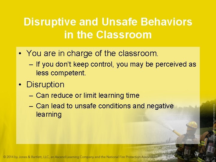 Disruptive and Unsafe Behaviors in the Classroom • You are in charge of the