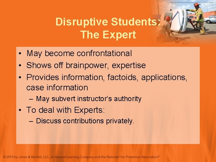 Disruptive Students: The Expert • May become confrontational • Shows off brainpower, expertise •