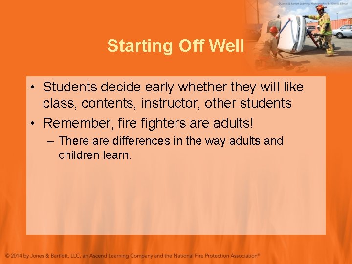 Starting Off Well • Students decide early whether they will like class, contents, instructor,