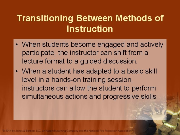 Transitioning Between Methods of Instruction • When students become engaged and actively participate, the