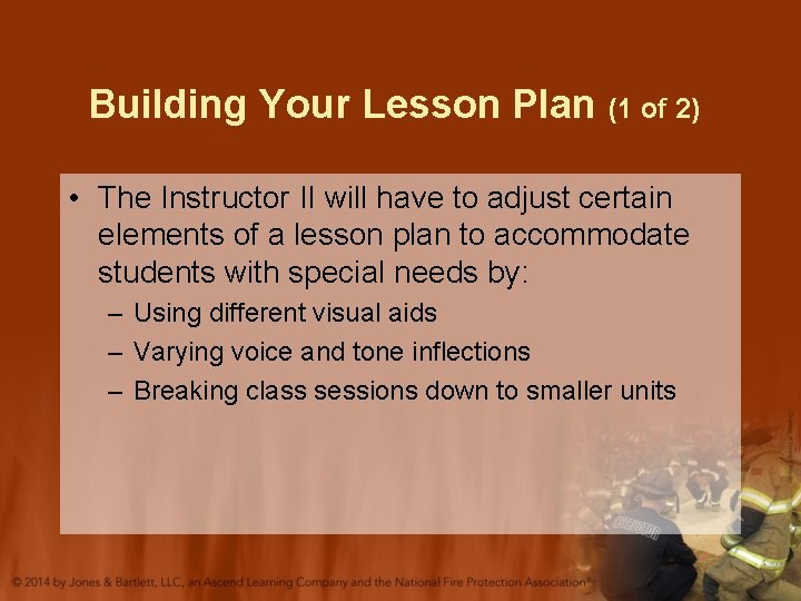 Building Your Lesson Plan (1 of 2) • The Instructor II will have to