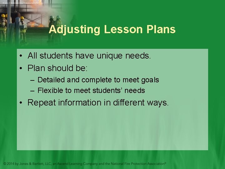 Adjusting Lesson Plans • All students have unique needs. • Plan should be: –