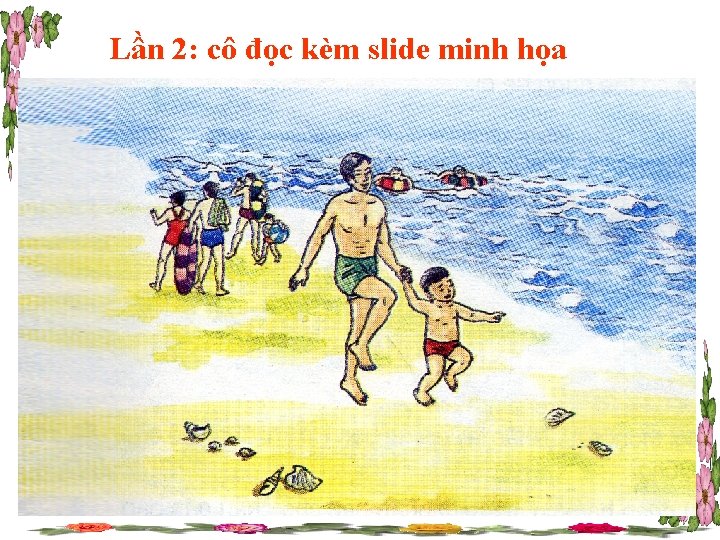 Lần 2: cô đọc kèm slide minh họa 