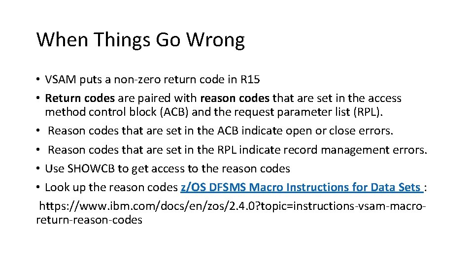 When Things Go Wrong • VSAM puts a non-zero return code in R 15