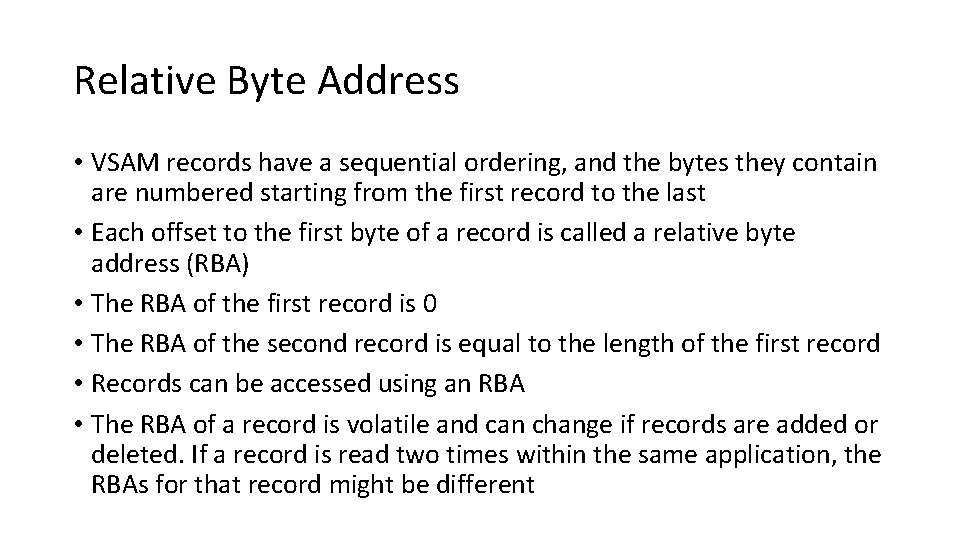 Relative Byte Address • VSAM records have a sequential ordering, and the bytes they