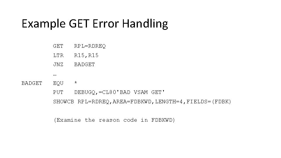 Example GET Error Handling GET RPL=RDREQ LTR R 15, R 15 JNZ BADGET …