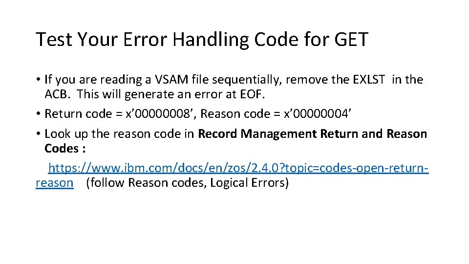 Test Your Error Handling Code for GET • If you are reading a VSAM