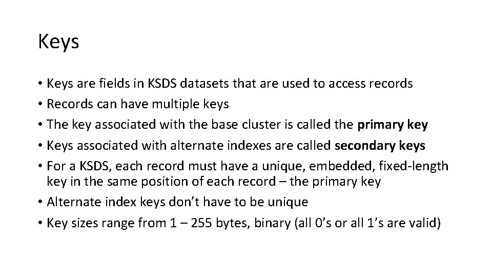 Keys • Keys are fields in KSDS datasets that are used to access records