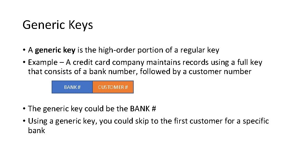 Generic Keys • A generic key is the high-order portion of a regular key