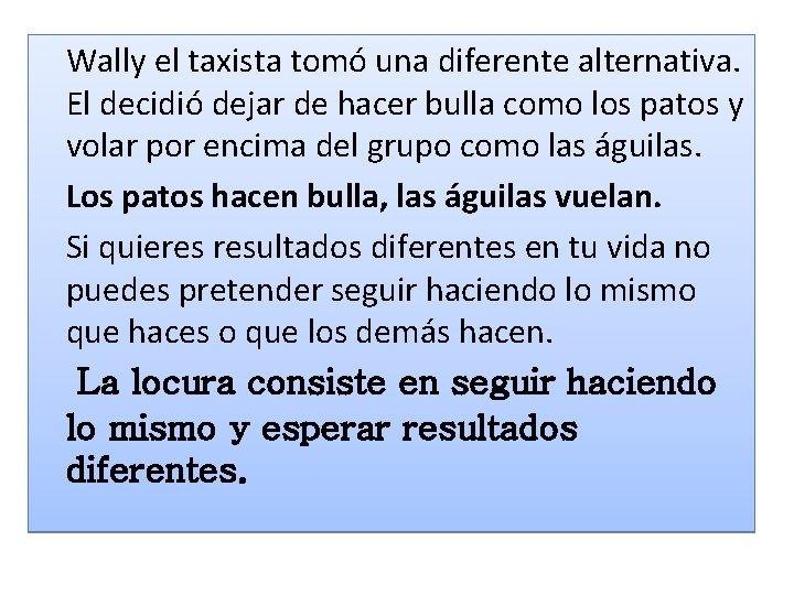 Wally el taxista tomó una diferente alternativa. El decidió dejar de hacer bulla como