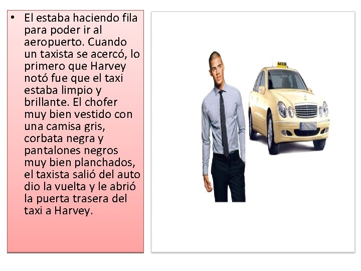  • El estaba haciendo fila para poder ir al aeropuerto. Cuando un taxista