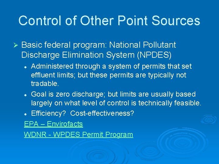 Control of Other Point Sources Ø Basic federal program: National Pollutant Discharge Elimination System