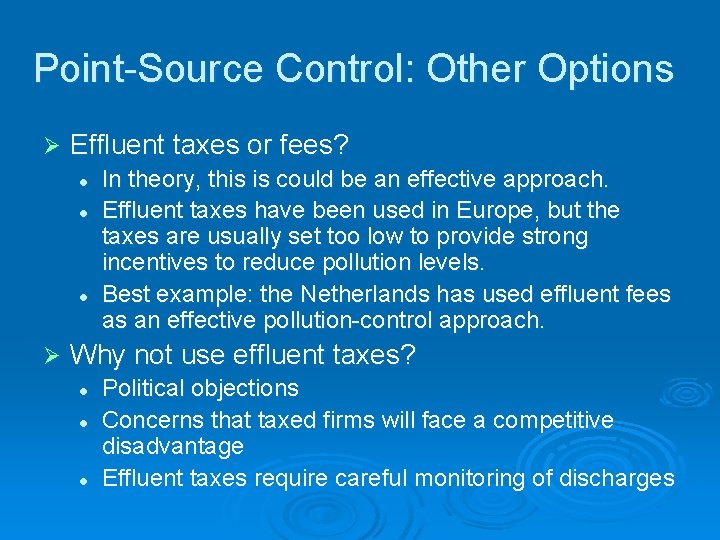 Point-Source Control: Other Options Ø Effluent taxes or fees? l l l Ø In