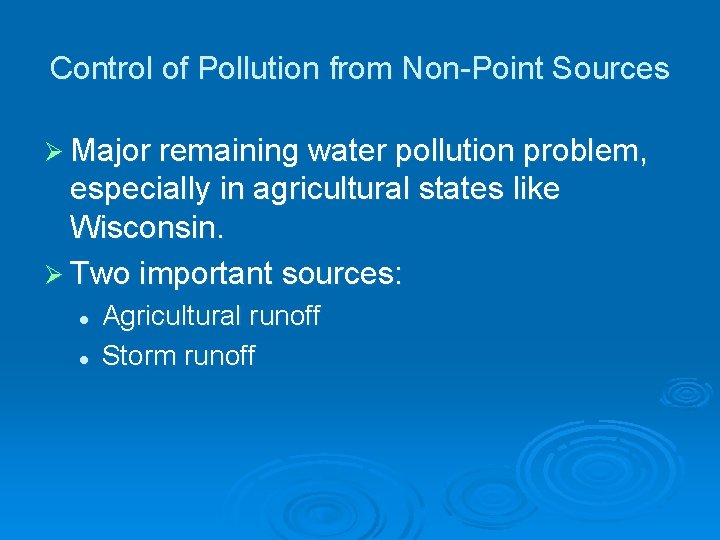 Control of Pollution from Non-Point Sources Ø Major remaining water pollution problem, especially in