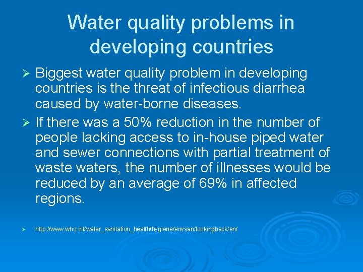 Water quality problems in developing countries Biggest water quality problem in developing countries is