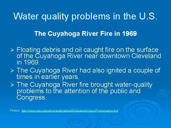 Water quality problems in the U. S. The Cuyahoga River Fire in 1969 Floating