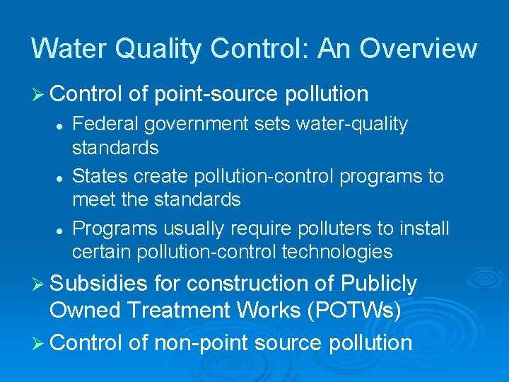 Water Quality Control: An Overview Ø Control of point-source pollution l l l Federal