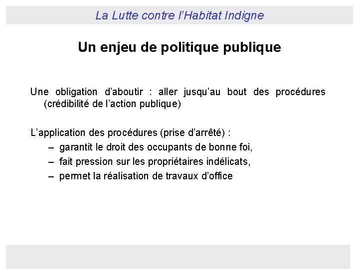 La Lutte contre l’Habitat Indigne Un enjeu de politique publique Une obligation d’aboutir :