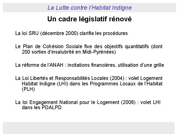 La Lutte contre l’Habitat Indigne Un cadre législatif rénové La loi SRU (décembre 2000)