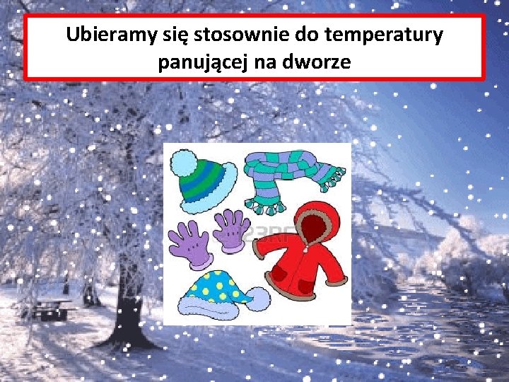 Ubieramy się stosownie do temperatury panującej na dworze 