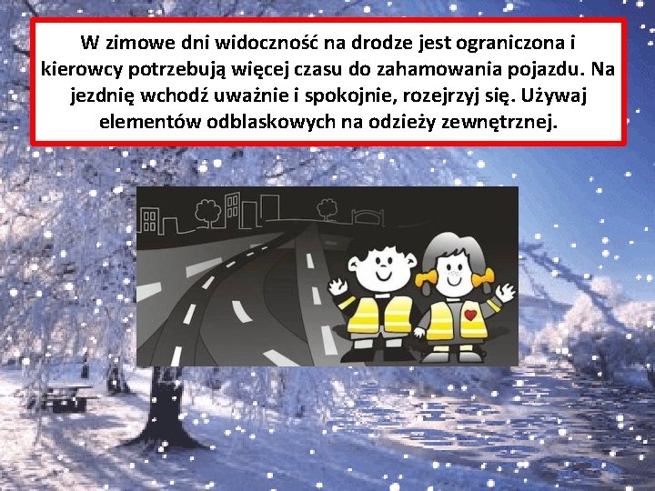 W zimowe dni widoczność na drodze jest ograniczona i kierowcy potrzebują więcej czasu do