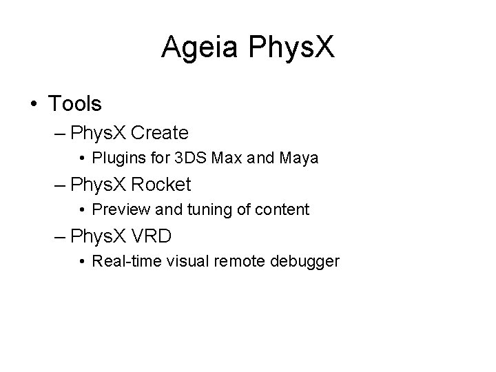 Ageia Phys. X • Tools – Phys. X Create • Plugins for 3 DS
