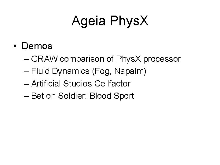 Ageia Phys. X • Demos – GRAW comparison of Phys. X processor – Fluid