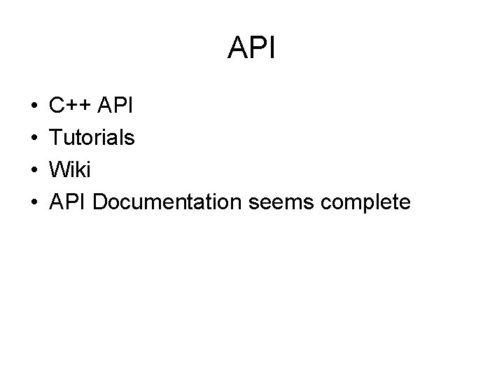 API • • C++ API Tutorials Wiki API Documentation seems complete 
