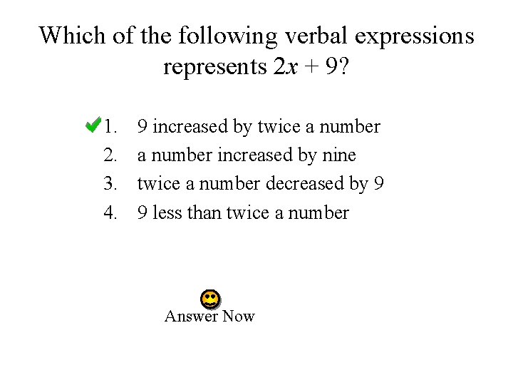 Which of the following verbal expressions represents 2 x + 9? 1. 2. 3.