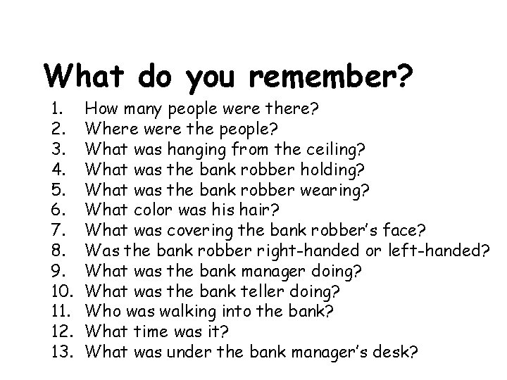 What do you remember? 1. 2. 3. 4. 5. 6. 7. 8. 9. 10.