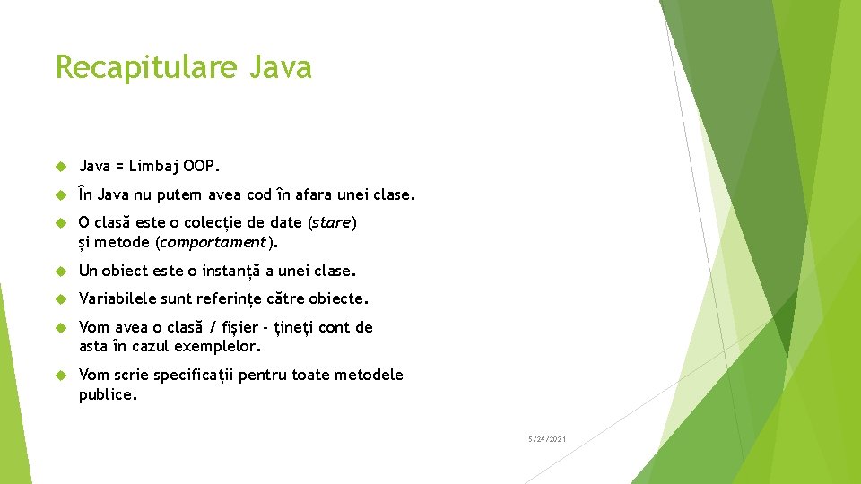 Recapitulare Java = Limbaj OOP. În Java nu putem avea cod în afara unei