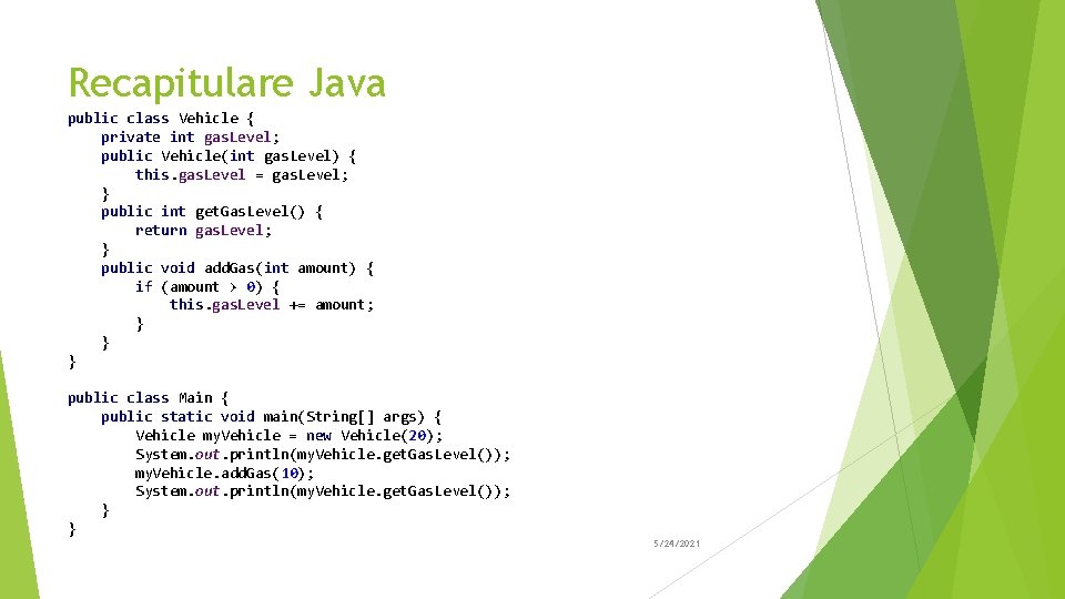 Recapitulare Java public class Vehicle { private int gas. Level; public Vehicle(int gas. Level)
