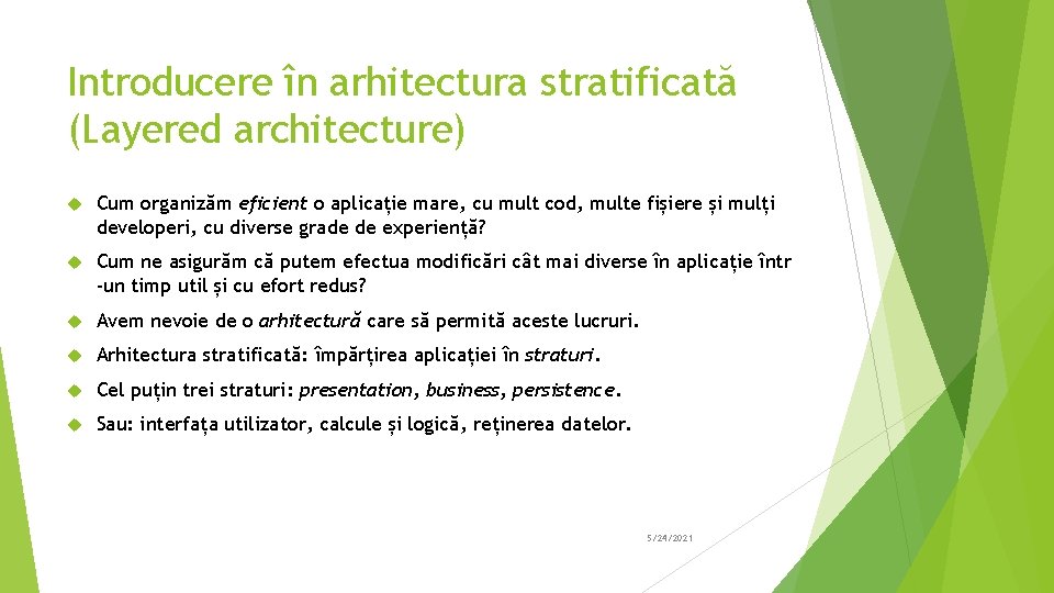 Introducere în arhitectura stratificată (Layered architecture) Cum organizăm eficient o aplicație mare, cu mult