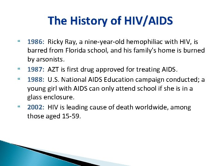 The History of HIV/AIDS 1986: Ricky Ray, a nine-year-old hemophiliac with HIV, is barred